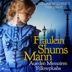 Fräulein Shums Mann - Aus den Memoiren Yellowplushs (Ungekürzt) (MP3-Download) - Thackeray, William Makepeace