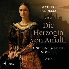 Die Herzogin von Amalfi und eine weitere Novelle (Ungekürzt) (MP3-Download) - Bandello, Matteo