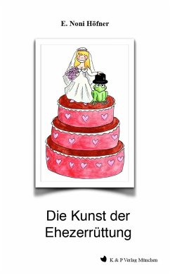 Die Kunst der Ehezerrüttung - Höfner, E. Noni