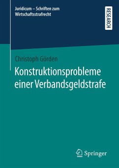 Konstruktionsprobleme einer Verbandsgeldstrafe - Görden, Christoph