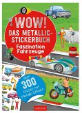 WOW! Das Metallic-Stickerbuch - Faszination Fahrzeuge