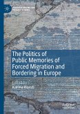 The Politics of Public Memories of Forced Migration and Bordering in Europe