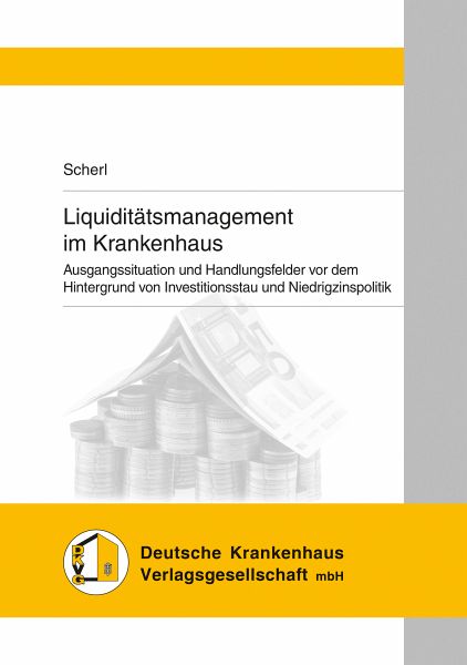 Liquiditätsmanagement im Krankenhaus Liquiditätsmanagement im Krankenhaus