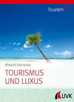 Tourism NOW: Tourismus und Luxus; . - Steinecke, Albrecht