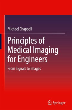 Principles of Medical Imaging for Engineers - Chappell, Michael