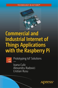 Commercial and Industrial Internet of Things Applications with the Raspberry Pi - Culic, Ioana;Radovici, Alexandru;Rusu, Cristian