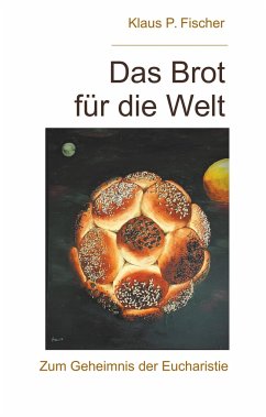 Das Brot für die Welt - Fischer, Klaus P.