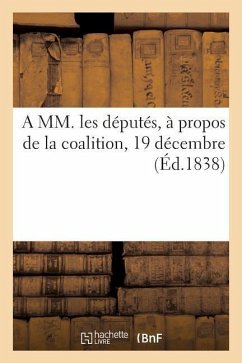 A MM. Les Députés, À Propos de la Coalition, 19 Décembre - Delaunay