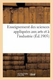 Enseignement Des Sciences Appliquées Aux Arts Et À l'Industrie