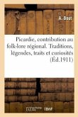 Notre Ancienne Picardie, Contribution Au Folk-Lore Régional: Traditions, Légendes, Traits Et Curiosités