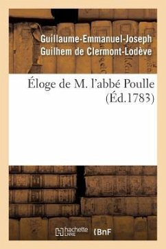 Éloge de M. l'Abbé Poulle, - Clermont-Lodève, Guillaume-Emmanuel-Joseph Guilhem