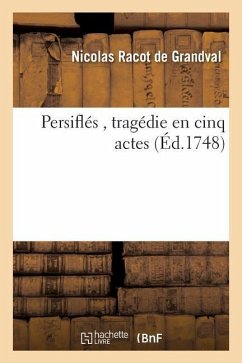 Persiflés, Tragédie En Cinq Actes - Racot de Grandval, Nicolas