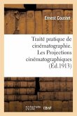 Traité Pratique de Cinématographie. Les Projections Cinématographiques