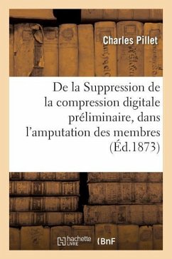 Suppression de la Compression Digitale Préliminaire, Dans l'Amputation Des Membres - Pillet, Charles
