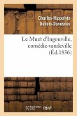 Le Muet d'Ingouville, Comédie-Vaudeville En 2 Actes
