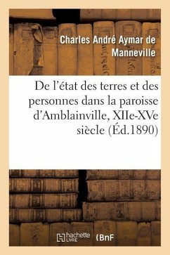 de l'État Des Terres Et Des Personnes Dans La Paroisse d'Amblainville: Vexin Français, Xiie-Xve Siècle - Manneville-C