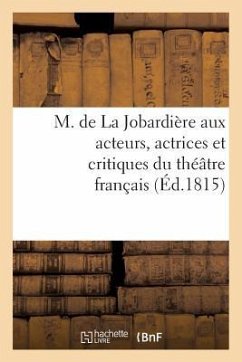 M. de la Jobardière Aux Acteurs, Actrices Et Critiques Du Théâtre Français - Sans Auteur