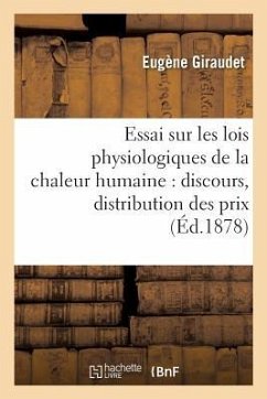 Essai Sur Les Lois Physiologiques de la Chaleur Humaine: Discours Prononcé À La Séance de - Giraudet, Eugène