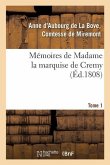Mémoires de Madame La Marquise de Cremy. Tome 1