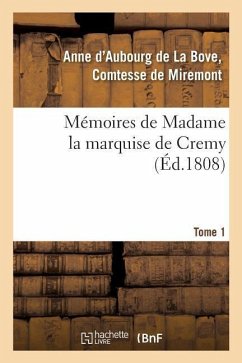 Mémoires de Madame La Marquise de Cremy. Tome 1 - Miremont