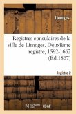 Registres Consulaires de la Ville de Limoges. Tome 3