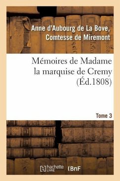 Mémoires de Madame La Marquise de Cremy. Tome 3 - Miremont