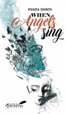 When Angels Sing: Poems and Prose of Magda Isanos