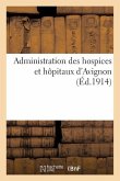 Administration Des Hospices Et Hôpitaux d'Avignon: Le Canal de l'Hôpital, Étude Historique, Technique Et Légale, Documents