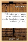 Si La Torture Est Un Moyen Seur À Vérifier Les Crimes Secrets, Dissertation Morale Et Juridique