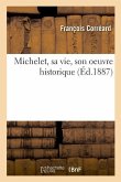 Michelet, Sa Vie, Son Oeuvre Historique