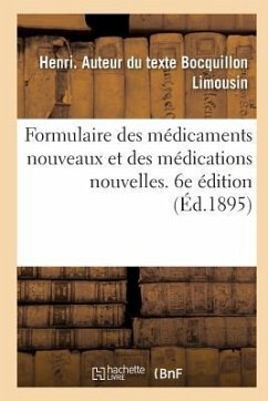 Formulaire Des Médicaments Nouveaux Et Des Médications Nouvelles. 6e Édition - Bocquillon Limousin, Henri