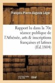 Ier Rapport Lu Dans La 70e Séance Publique de l'Athénée Des Arts Sur Les Inscriptions Françaises