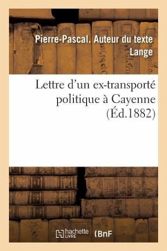 Lettre d'Un Ex-Transporté Politique À Cayenne - Lange, Pierre-Pascal