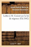 Lettre À M. Guizot Sur La Loi de Régence