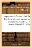 A Propos Du Maroc Et de la Frontière Algéro-Marocaine, Conférence, Castres, 13 Février 1909