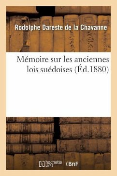 Mémoire Sur Les Anciennes Lois Suédoises - Dareste de la Chavanne, Rodolphe