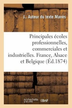 Rapport Du Directeur À La Suite de Sa Visite Dans Les Principales Écoles Professionnelles: Commerciales Et Industrielles de France, d'Alsace Et de Bel - Manès, J.