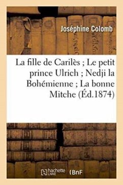 La Fille de Carilès Le Petit Prince Ulrich Nedji La Bohémienne La Bonne Mitche - Colomb-J