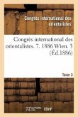 Congrès International Des Orientalistes. 7. 1886 Wien. 3