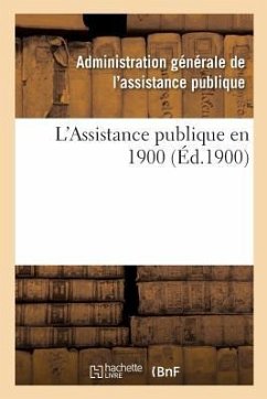 L'Assistance Publique En 1900 - Sans Auteur