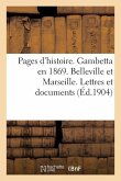 Pages d'Histoire. Gambetta En 1869. Belleville Et Marseille. Lettres Et Documents Inédits