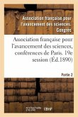 Association Française Pour l'Avancement Des Sciences, Conférences de Paris: Compte-Rendu de la 19e Session. Notes Et Mémoires