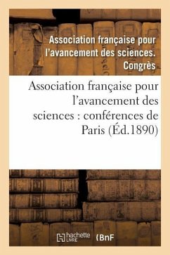 Association Française Pour l'Avancement Des Sciences: Conférences de Paris. 19, Compte-Rendu - Association Francaise
