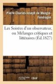 Les Soirées d'Un Observateur, Ou Mélanges Critiques Et Littéraires