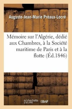 Cover Mémoire Sur l'Algérie, Dédié Aux Chambres, À La Société Maritime de Paris Et À La Flotte
