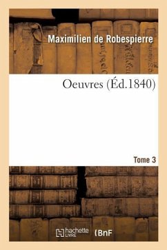Oeuvres. Tome 3 - Robespierre, Maximilien