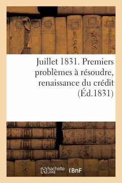 Juillet 1831. Premiers Problèmes À Résoudre, Renaissance Du Crédit - Sans Auteur