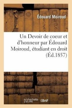 Un Devoir de Coeur Et d'Honneur Par Édouard Moiroud, Étudiant En Droit - Moiroud, Édouard