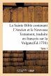 La Sainte Bible Contenant l'Ancien Et... - Bild 1