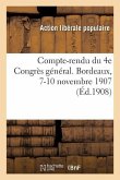 Compte-Rendu Du 4e Congrès Général. Bordeaux, 7-10 Novembre 1907